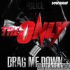 Only - Drag Me Down