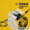 Orbital - A Beginner's Guide (Best Of)