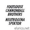 Footloose Cannonball Brothers / Neutrogena Spektor - EP