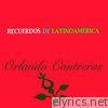 Recuerdos de Latinoamérica: Orlando Contreras