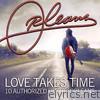 Love Takes Time 10 Authorized Hits By Orleans