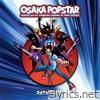 Osaka Popstar and the American Legends of Punk ((Expanded Edition))