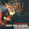 Chew the Scenery (Deluxe Edition)