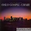 Oslo Gospel Choir: Live In Chicago