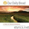 Our Daily Bread - Hymns of Prayer and Hymns of Promise