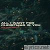 Our Last Night - All I Want for Christmas Is You - Single