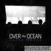 Over The Ocean - Paper House