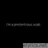 I'm a pretentious soab - Single