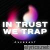 In Trust We Trap