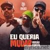 Eu Queria Mudar (Versão Seresta) - Single