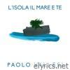 L'isola il mare e te - Single