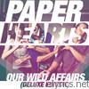 Paper Hearts - Our Wild Affairs (Deluxe Edition)
