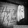 Paris Hilton - High Off My Love - Single