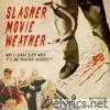 Slasher Movie Weather - Single