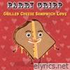 Parry Gripp - Grilled Cheese Sandwich Love - Single