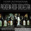 Pasadena Roof Orchestra - Home In Pasadena - The Very Best ofthe Pasadena Roof Orchestra