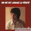 On ne dit jamais la vérité - Single