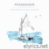 Passenger - Birds That Flew and Ships That Sailed