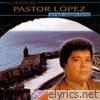 Pastor Lopez - Sus Más Grandes Éxitos