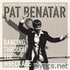 Pat Benatar - Dancing Through the Wreckage (From 