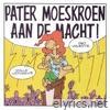 Pater Moeskroen - Pater Moeskroen Aan De Macht!