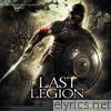 The Last Legion (Original Motion Picture Soundtrack)