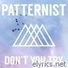 Patternist - Don't You Try - Single