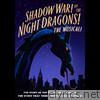 Shadow War! Of the Night Dragons! The Musical! - EP