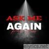 Ask Me Again - Single