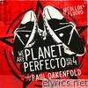 We Are Planet Perfecto, Vol. 4 - #Fullonfluoro