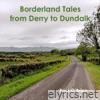 Borderland Tales from Derry to Dundalk