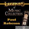 Paul Robeson - Legends of Music Collection