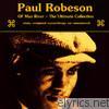 Paul Robeson - Ol Man River - The Ultimate Collection (Remastered)