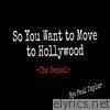 So You Want to Move to Hollywood: The Sequel - EP
