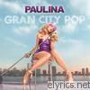 Paulina Rubio - Gran City Pop (Deluxe Version)