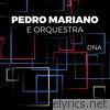 Pedro Mariano e Orquestra / DNA (Deluxe)