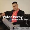 Peter Percy - There's No One - Single