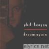 Phil Keaggy - Dream Again