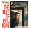 Phil Ochs - The War Is Over - The Best of Phil Ochs