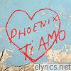 Phoenix - Ti Amo