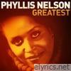Greatest - Phyllis Nelson