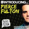 Introducing Pierce Fulton