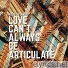 Love Can't Always Be Articulate