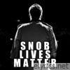 Snob Lives Matter (feat. Doppel-D-Diktator) - Single