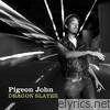 Pigeon John - Dragon Slayer