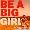 Be A Big Girl - Single
