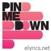 Pin Me Down (Bonus Track Version)