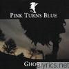 Pink Turns Blue - Ghost