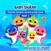 Pinkfong - Pinkfong Presents: The Best of Baby Shark, Pt. 2