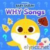 Baby Shark WHY Songs
